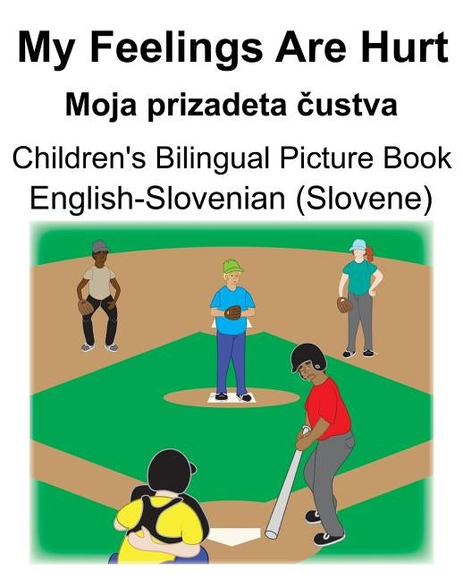 English-Slovenian (Slovene) My Feelings Are Hurt/Moja prizadeta čustva Children's Bilingual Picture Book by Carlson, Suzanne