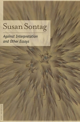 Against Interpretation: And Other Essays by Sontag, Susan