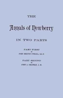 The Annals of Newberry [South Carolina]. In Two Parts [bound in one volume] by Chapman, John a.