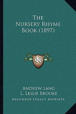 The Nursery Rhyme Book (1897) by Lang, Andrew