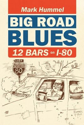 Big Road Blues-12 Bars on I-80 by Hummel, Mark