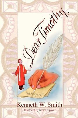 Dear Timothy, by Smith, Kenneth W.