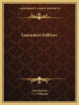 Lancashire Folklore by Harland, John, Etc