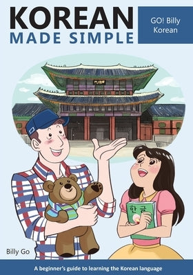 Korean Made Simple: A beginner's guide to learning the Korean language by Go, Billy