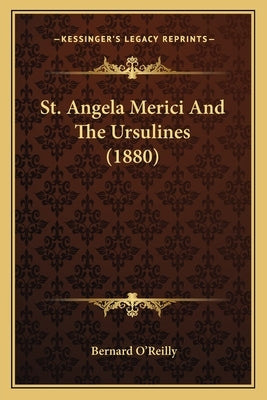 St. Angela Merici and the Ursulines (1880) by O'Reilly, Bernard
