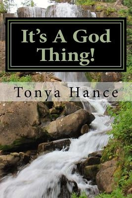 It's A God Thing! by Hance, Tonya