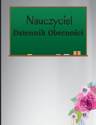 Dziennik Obecno&#347;ci dla Nauczycieli: Dziennik ocen i obecno&#347;ci, 100-stronicowy dziennik ocen dla nauczycieli do zapisywania ocen uczniów i le by Amelia, Zofia