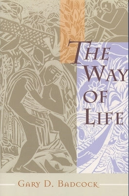 The Way of Life: A Theology of Christian Vocation by Badcock, Gary D.