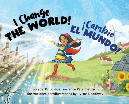 ¡Cambio el mundo! I Change the World! by Deutsch, Joshua Lawrence Patel