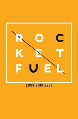 Rocket Fuel by Schmelzer, Jacob