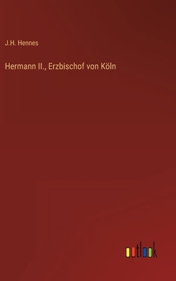 Hermann II., Erzbischof von Köln by Hennes, J. H.