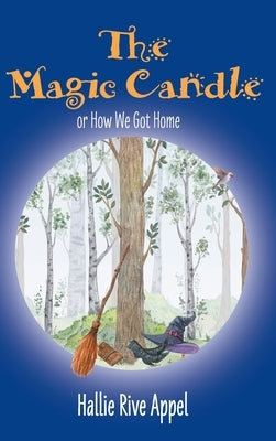 The Magic Candle: or How We Got Home by Appel, Hallie Rive