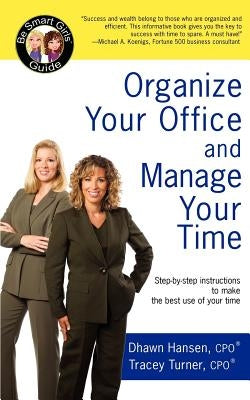 Organize Your Office and Manage Your Time: A Be Smart Girls¿ Guide by Hansen, Dhawn