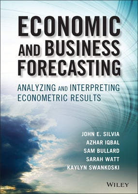 Economic and Business Forecasting by Silvia, John E.