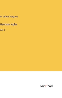 Hermann Agha: Vol. 2 by Palgrave, W. Gifford