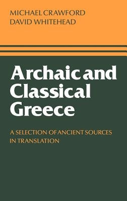Archaic and Classical Greece by Crawford, Michael H.