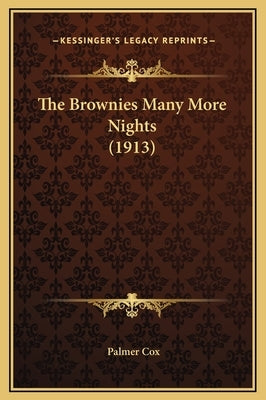 The Brownies Many More Nights (1913) by Cox, Palmer