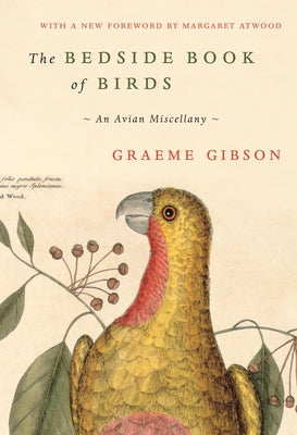 The Bedside Book of Birds: An Avian Miscellany by Gibson, Graeme