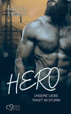 Hero: Unsere Liebe tanzt im Sturm by Faiman, Hayley
