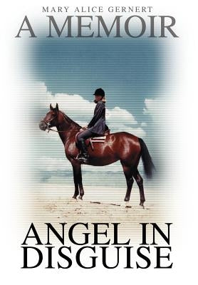 Angel in Disguise: A Memoir by Gernert, Mary Alice