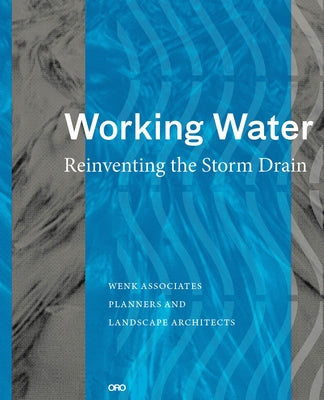 Working Water: Design Beyond the Garden Wall by Wenk, Bill