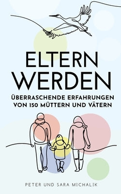 Eltern werden: Überraschende Erfahrungen von 150 Müttern und Vätern by Michalik, Sara