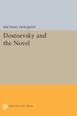 Dostoevsky and the Novel by Holquist, Michael