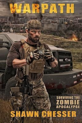 Warpath: Surviving the Zombie Apocalypse by Chesser, Shawn