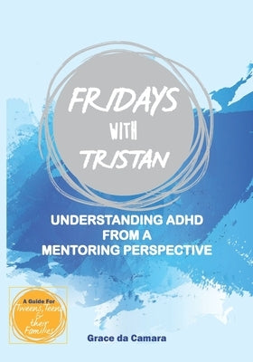 Fridays with Tristan: Understanding ADHD from a mentoring perspective by Douse, Ams