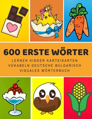 600 Erste Wörter Lernen Kinder Karteikarten Vokabeln Deutsche bulgarisch Visuales Wörterbuch: Leichter lernen spielerisch großes bilinguale Bildwörter by Entwicklung, Sprache