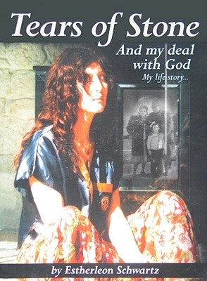 Tears of Stone: And My Deal with God: My Life Story by Schwartz, Estherleon