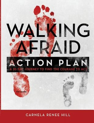 Walking Afraid - Action Plan by Hill, Carnela