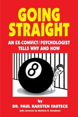 Going Straight: An Ex-Convict/Psychologist Tells Why and How by Fauteck, Paul Karsten