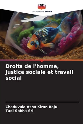 Droits de l'homme, justice sociale et travail social by Raju, Chaduvula Asha Kiran