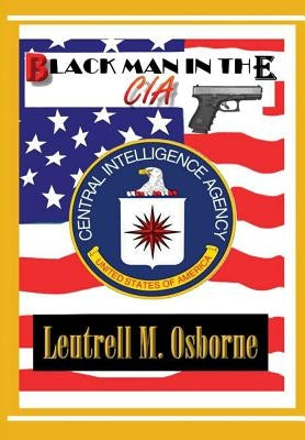 Black Man in the CIA by Osborne, Leutrell M., Sr.