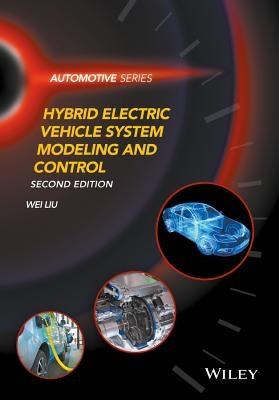 Hybrid Electric Vehicle System Modeling andControl 2e by Liu, Wei