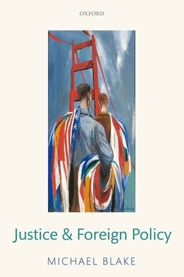 Justice and Foreign Policy by Blake, Michael