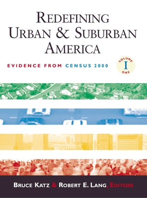 Redefining Urban and Suburban America: Evidence from Census 2000; Volume One by Katz, Bruce