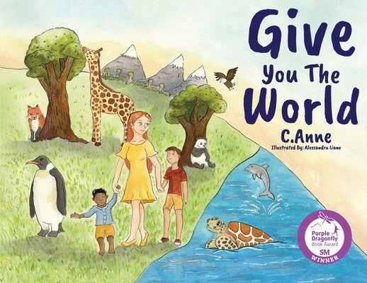 Give You The World by Anne, C.