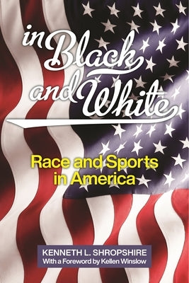 In Black and White: Race and Sports in America by Shropshire, Kenneth L.