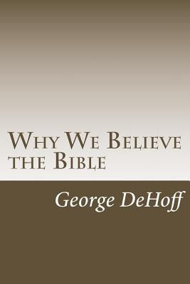 Why We Believe the Bible by Cobb, Bradley S.