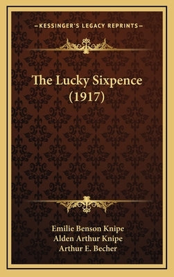 The Lucky Sixpence (1917) by Knipe, Emilie Benson
