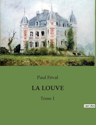 La Louve: Tome 1 by Féval, Paul