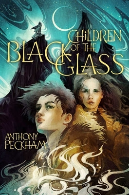 Children of the Black Glass by Peckham, Anthony