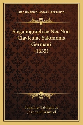 Steganographiae Nec Non Claviculae Salomonis Germani (1635) by Trithemius, Johannes