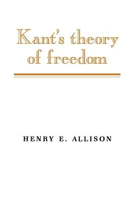 Kant's Theory of Freedom by Allison, Henry E.