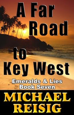 A Far Road To Key West by Reisig, Michael John