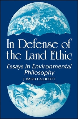 In Defense of the Land Ethic by Callicott, J. Baird