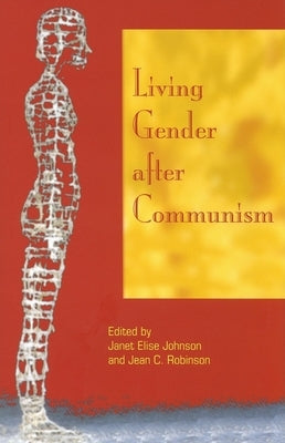 Living Gender After Communism by Johnson, Janet Elise