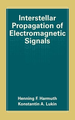Interstellar Propagation of Electromagnetic Signals by Harmuth, Henning F.